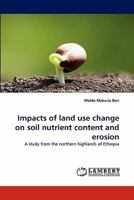 Impacts of land use change on soil nutrient content and erosion: A study from the northern highlands of Ethiopia 3843350221 Book Cover