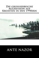 Die Grossserbische Aggression Auf Kroatien in Den 1990ern 1985363100 Book Cover