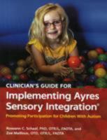 Clinician's Guide for Implementing Ayres Sensory Integration: Promoting Participation for Children With Autism 1569003653 Book Cover