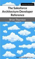 The Salesforce Architecture Developer Reference 0578750996 Book Cover