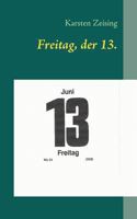 Freitag, der 13.: skurrile und amüsante Kurzgeschichten 3837046648 Book Cover
