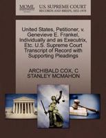 United States, Petitioner, v. Genevieve E. Frankel, Individually and as Executrix, Etc. U.S. Supreme Court Transcript of Record with Supporting Pleadings 1270469266 Book Cover
