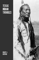 Texas Indian Troubles: The Most Thrilling Events in the History of Texas 1481856138 Book Cover