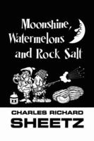 Moonshine, Watermelons and Rock Salt 1412094526 Book Cover