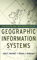 The Design and Implementation of Geographic Information Systems 0471204889 Book Cover