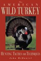 The American Wild Turkey: Hunting Tactics and Techniques 1585740373 Book Cover