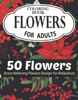 FLOWERS COLORING BOOK FOR ADULTS 50 FLOWERS STRESS RELIEVING FLOWERS DESIGN FOR RELAXATION: Coloring & Activity Book (Design Originals) 50 Inspiring ... Art Activities for Tweens, on High-Quality B08RH7WP65 Book Cover