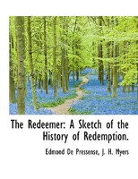 The Redeemer: A Sketch of the History of Redemption. 0548705844 Book Cover