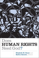 Does Human Rights Need God? (Eerdmans Religion, Ethics, and Public Life) 0802829058 Book Cover
