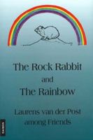 The Rock Rabbit and the Rainbow: Laurens van der Post among Friends 3856305408 Book Cover