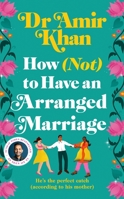 How (Not) To Have an Arranged Marriage 103500822X Book Cover