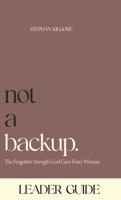 Not a Backup: The Leader Guide B0H9WZ29BW Book Cover