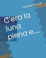 C'era la luna piena e....: C'était la pleine lune, et...... (The Writer) (Italian Edition) B087L72X2J Book Cover