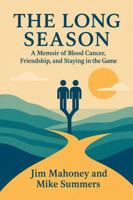 The Long Season: A Memoir of Blood Cancer, Friendship, and Staying in the Game B0HG3PV8V2 Book Cover