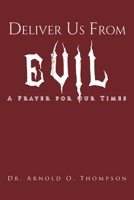 Deliver Us From Evil: A Prayer For Our Times 1638742529 Book Cover