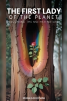 The First Lady of the Planet: Becoming the Mother Nature B0FFD3W311 Book Cover