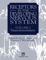 Receptors in the Developing Nervous System: Volume 2 Neurotransmitters 9401046743 Book Cover