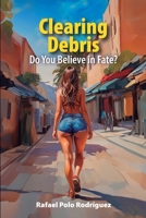 Clearing Debris: Do You Believe in Fate? 1685747272 Book Cover