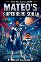 Mateo’s Superhero Squad B0H7JNN9PM Book Cover