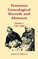 Tennessee Genealogical Records & Abstracts, Vol. 1: 1787-1839 0788410741 Book Cover