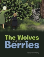 The Wolves and the Berries 1665723068 Book Cover