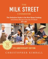 The Milk Street Cookbook: The Definitive Guide to the New Home Cooking--with Every Recipe from the TV Show 0316259802 Book Cover