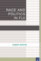 Race and Politics in Fiji 1921902159 Book Cover