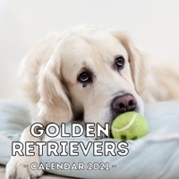 Golden Retrievers: 2021 Wall Calendar, Cute Gift Idea For Golden Retriever Lovers Or Owners Men And Women B08QWV6JZ6 Book Cover