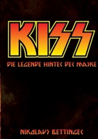 Kiss: Die Legende hinter der Maske (German Edition) 3384395832 Book Cover
