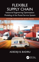 Flexible Supply Chain: Industrial Engineering Optimization Modeling of the Postal Service System (Systems Innovation Book Series) 103261997X Book Cover