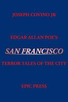 Edgar Allan Poe's San Francisco: Terror Tales of the City 0943283124 Book Cover