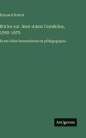 Notice sur Jean-Amos Coménius, 1592-1670: Et ses idées humanitaires et pédagogiques 3388786933 Book Cover