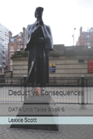 Deductive Consequences: DATA Unit Tales Book 6 B08JF5FX7H Book Cover