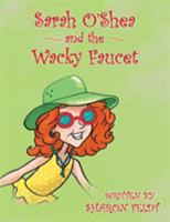 Sarah O'Shea and the Wacky Faucet 1489711732 Book Cover