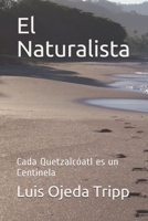 El Naturalista: Cada Quetzalcóatl es un Centinela B08VCKZ538 Book Cover