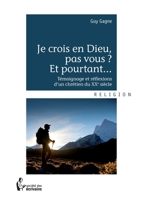Je crois en Dieu, pas vous ? Et pourtant. . . (French Edition) 2342009224 Book Cover