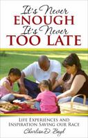 It's Never Enough, It's Never too Late 1622954661 Book Cover
