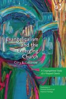 Evangelicalism and the Emerging Church: A Congregational Study of a Vineyard Church 1138265756 Book Cover