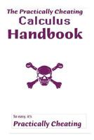 The Practically Cheating Calculus Handbook 1482391139 Book Cover