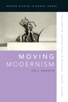 Moving Modernism: The Urge to Abstraction in Painting, Dance, Cinema 0190057289 Book Cover