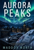 Aurora Peaks: A Medical Thriller B0GZC74VBS Book Cover