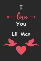 I Love You Lil’ Man: Love relationship apprecition birthday gift / Friendship gift / Valentine gift / Lined Notebook / Journal Gift, 110 Pages, 6x9, Soft Cover, Matte Finish B083XW6916 Book Cover