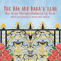 The Bab and Baha'u'llah, The Twin Manifestations of God 197175014X Book Cover
