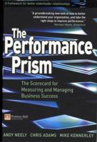 The Performance Prism: The Scorecard for Measuring and Managing Business Success 0273653342 Book Cover