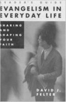 Evangelism in Everyday Life: Sharing and Shaping Your Faith 0834117398 Book Cover