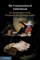 The Construction of Fatherhood: The Jurisprudence of the European Court of Human Rights 1108465862 Book Cover