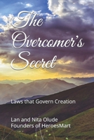 The Overcomer's Secret: Laws that Govern Creation (Discipleship) 1695225767 Book Cover