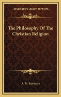 The Philosophy of the Christian Religion 1018485074 Book Cover