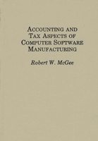 Accounting and Tax Aspects for Computer Software Manufacturers 0275922731 Book Cover