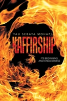 KAFFIRSHIP: ITS BEGINNING AND ENDLESSNESS 1664117687 Book Cover